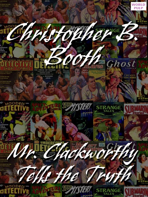 Cover image for Mr. Clackworthy Tells the Truth
